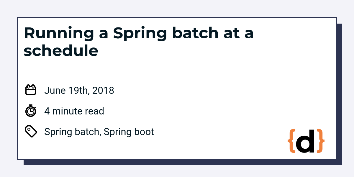 running-a-spring-batch-at-a-schedule-dimitri-s-tutorials