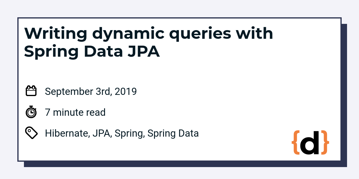 Writing Dynamic Queries With Spring Data JPA | Dimitri's Tutorials